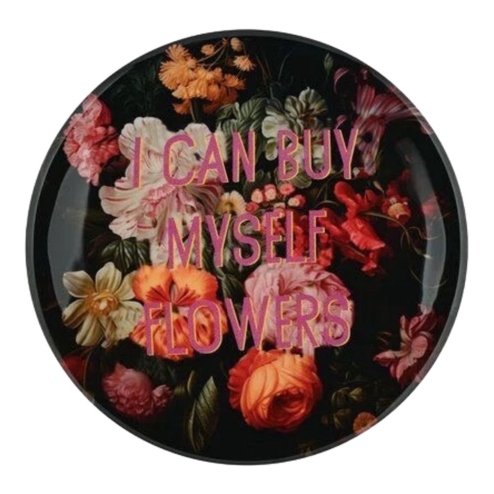 Love plate "I can buy myself Flowers "