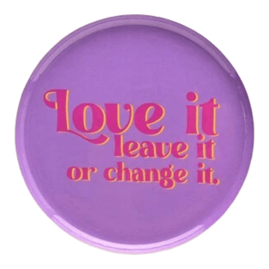 Love plate "Love it, leave it or change" - Maat S